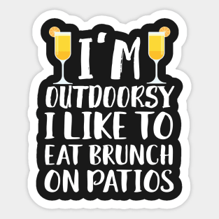 I'm Outdoorsy I Like To Eat Bruch On Patios Sticker